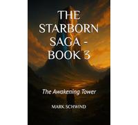 THE STARBORN SAGA - BOOK 3: the Awakening Tower