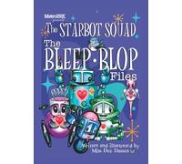 The Starbot Squad: The Bleep-Blop Files