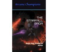 THE STARFALL SAGA: Book One: Crown of Ashes