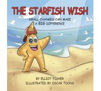 THE STARFISH WISH: SMALL CHANGES CAN MAKE A BIG DIFFERENCE