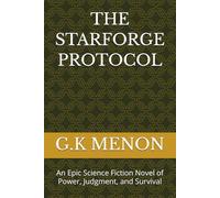 THE STARFORGE PROTOCOL: An Epic Science Fiction Novel of Power, Judgment, and Survival: 2
