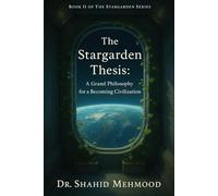 The Stargarden Thesis: A Grand Philosophy for a Becoming Civilization