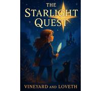 The Starlight Quest: A magical fantasy adventure for brave hearts and starry dreamers