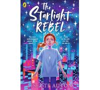 The Starlight Rebel: Perfect for readers aged 9+, a thrilling and big-hearted sci-fi adventure set in Earth's distant future!