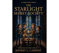 The Starlight Secret Society: An Atherton Manor Mystery