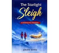 The Starlight Sleigh: A Christmas Eve Adventure