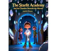 The Starlit Academy and the Chamber Beneath the Mirrors: Perfect Gift to add to the Collection