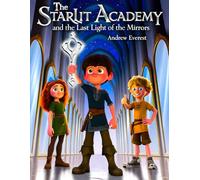 The Starlit Academy and the Last Light of the Mirrors: Perfect Gift to end the Collection