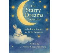 The Starry Dreams Collection: 10 Bedtime Stories for Little Dreamers