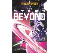 The Stars Beyond: A Twilight Imperium Anthology