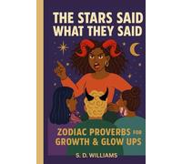 The Stars Said What They Said: Zodiac Proverbs for Growth & Glow Ups