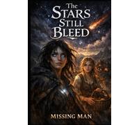 The Stars Still Bleed: When a dying star chooses a mortal, destiny ignites a war between empire and hope.