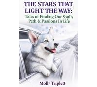 THE STARS THAT LIGHT THE WAY: TALES OF FINDING OUR SOUL'S PATH & PASSIONS IN LIFE