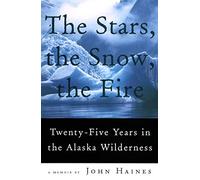 John Haines The Stars, The Snow, The Fire (Tascabile)