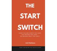 The Start Switch: Every failure starts the same: you waited too long-or walked away too early.