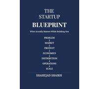 THE STARTUP BLUEPRINT: What Actually Matters While Building One