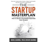 The StartUp Master Plan: How to Build a Successful Business from Scratch