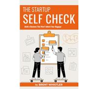 The Startup Self Check: Build a Business That Won’t Inherit Your Baggage: 1