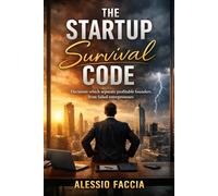 The Startup Survival Code: Decisions which separate profitable founders from failed entrepreneurs