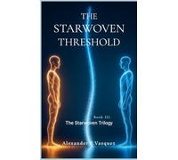 The Starwoven Threshold: Book III of The Starwoven Trilogy