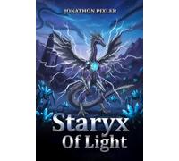 The Staryx of Light: Sziendyrs Beginning (Non-Illustrated Version)