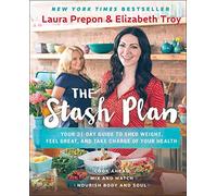 The Stash Plan: Your 21-day Guide to Shed Weight, Feel Great, and Take Charge of Your Health