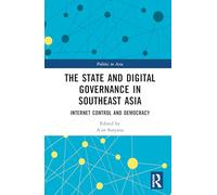 The State and Digital Governance in Southeast Asia: Internet Control and Democracy