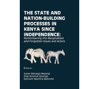 The State and Nation-Building Processes in Kenya Since Independence: Remem...