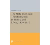 The State and Social Transformation in Tunisia and Libya, 1830-1980 (Princeton Legacy Library)
