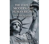 The State of Modern-Day Human Rights: From The Women, Peace, and Security Act to Atrocity Prevention