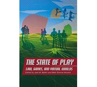 The State of Play: Law, Games, And Virtual Worlds