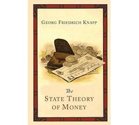The State Theory of Money by Georg Friedrich Knapp(2013-10-01)