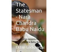 The Statesman - Nara Chandra Babu Naidu: Leadership lessons from great leader in Telugu states