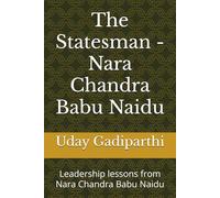 The Statesman Nara Chandra Babu Naidu: Leadership lessons from great leader in Telugu states