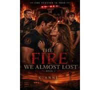 THE STATION 14 TRIO : THE FIRE WE ALMOST LOST BOOK 1