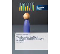 The status and quality of continuous assessment in JHS in Ghana: 2nd Edition