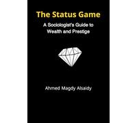 The Status Game: A Sociologist’s Guide to Wealth, Prestige, and Why We Buy Things We Don’t Need