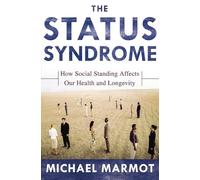 The Status Syndrome: How Social Standing Affects Our Health and Longevity