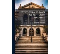 The Statutes and Laws of Kentucky University