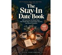 The Stay-In Date Book: 60 Low-Cost At-Home Dates with Simple Plans, Conversation Starters, and Shared Keepsakes