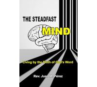 The Steadfast Mind: Living by the Truth of God’s Word