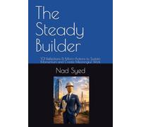 The Steady Builder: 101 Reflections & Micro-Actions to Sustain Momentum and Create Meaningful Work