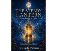 THE STEADY LANTERN: From Worry to Light