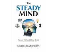 The Steady Mind: Success Without Blind Belief