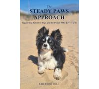 The Steady Paws Approach: Supporting Sensitive Dogs and the People Who Love Them