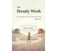 The Steady W ges 6 to 9: Co-Parenting Your Child Across Both Households