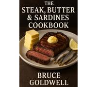 The Steak, Butter & Sardines Reset Cookbook: SizziQ Metabolic Health Recipes for Blood Sugar Control, Flavor, and Daily Energy