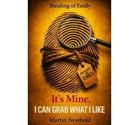 The Stealing of Emily - IT’S MINE I Can Grab What I Like