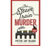 The Steam Train Murder: A gripping cozy crime mystery packed with twists