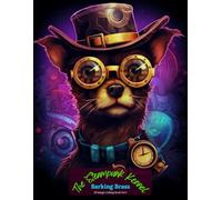 The Steampunk Kennel: Barking Brass Coloring Book Vol 1